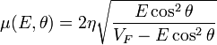 \mu(E,\theta)=2\eta\sqrt{\frac{E\cos^2\theta}{V_F-E\cos^2\theta}}