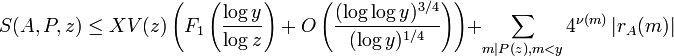 S(A,P,z) \le XV(z) \left( F_1 \left(\frac{\log y}{\log z} \right) + O\left(\frac{(\log \log y)^{3/4}}{(\log y)^{1/4}}\right) \right) + \sum_{m|P(z), m < y} 4^{\nu(m)} \left| r_A(m) \right|