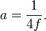 a=\frac{1}{4f}.