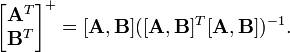  
\begin{bmatrix}
\mathbf A^T  \\ \mathbf B^T 
\end{bmatrix}
^{+} = [\mathbf A, \mathbf B] ([\mathbf A, \mathbf B]^T [\mathbf A, \mathbf B])^{-1}. 
