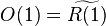 O(1) = \widetilde{R(1)}