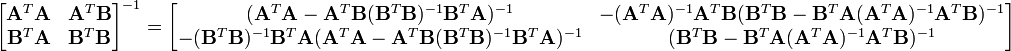 
\begin{bmatrix}
\mathbf A^T \mathbf A & \mathbf A^T \mathbf B \\
\mathbf B^T \mathbf A & \mathbf B^T \mathbf B
\end{bmatrix}^{-1}
=
\begin{bmatrix}
                 (\mathbf A^T \mathbf A-\mathbf A^T \mathbf B(\mathbf B^T \mathbf B)^{-1}\mathbf B^T \mathbf A)^{-1}         
                 & -(\mathbf A^T \mathbf A)^{-1}\mathbf A^T \mathbf B(\mathbf B^T \mathbf B-\mathbf B^T \mathbf A(\mathbf A^T \mathbf A)^{-1}\mathbf A^T \mathbf B)^{-1} 
\\
                 -(\mathbf B^T \mathbf B)^{-1}\mathbf B^T \mathbf A(\mathbf A^T \mathbf A-\mathbf A^T \mathbf B(\mathbf B^T \mathbf B)^{-1}\mathbf B^T \mathbf A)^{-1} 
                 & (\mathbf B^T \mathbf B-\mathbf B^T \mathbf A(\mathbf A^T \mathbf A)^{-1}\mathbf A^T \mathbf B)^{-1}  
\end{bmatrix}
