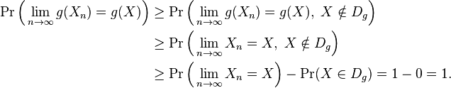 \begin{align}
  \operatorname{Pr}\Big(\lim_{n\to\infty}g(X_n) = g(X)\Big) 
  &\geq \operatorname{Pr}\Big(\lim_{n\to\infty}g(X_n) = g(X),\ X\notin D_g\Big) \\
  &\geq \operatorname{Pr}\Big(\lim_{n\to\infty}X_n = X,\ X\notin D_g\Big) \\
  &\geq \operatorname{Pr}\Big(\lim_{n\to\infty}X_n = X\Big) - \operatorname{Pr}(X\in D_g) = 1-0 = 1.
  \end{align}