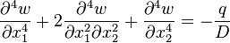 
   \frac{\partial^4 w}{\partial x_1^4} + 2 \frac{\partial^4 w}{\partial x_1^2 \partial x_2^2} + \frac{\partial^4 w}{\partial x_2^4} = -\frac{q}{D}
 