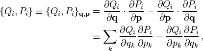 
\begin{align}
\{Q_i,P_i\}  \equiv \{Q_i,P_i\}_{\mathbf{q},\mathbf{p}} & = \frac{\partial Q_i}{\partial \mathbf{q}}\cdot\frac{\partial P_i}{\partial \mathbf{p}} - \frac{\partial Q_i}{\partial \mathbf{p}}\cdot\frac{\partial P_i}{\partial \mathbf{q}}\\
& \equiv \sum_k \frac{\partial Q_i}{\partial q_k}\frac{\partial P_i}{\partial p_k} - \frac{\partial Q_i}{\partial p_k}\frac{\partial P_i}{\partial q_k}\,,
\end{align}