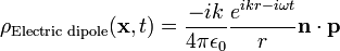 \rho_{\text{Electric dipole}}(\mathbf{x},t) = \frac{-i k}{4 \pi \epsilon_0}\frac{e^{i k r - i \omega t}}{r}\mathbf{n}\cdot\mathbf{p}