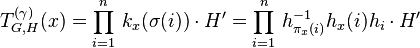 T_{G,H}^{(\gamma)}(x)=\prod_{i=1}^n\,k_x(\sigma(i))\cdot H^\prime=\prod_{i=1}^n\,h_{\pi_x(i)}^{-1}h_x(i)h_i\cdot H^\prime