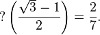 ?\left(\frac{\sqrt3-1}{2}\right)=\frac{2}{7}.