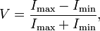 V = {I_\max - I_\min \over I_\max + I_\min} ,\,
