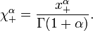 \chi_+^\alpha = \frac{x_+^\alpha}{\Gamma(1+\alpha)}.