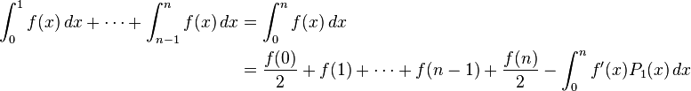 \begin{align}
\int_0^1 f(x)\,dx + \dotsb + \int_{n-1}^n f(x)\,dx &= \int_0^n f(x)\, dx  \\
&= \frac{f(0)}{2}+ f(1) + \dotsb + f(n-1) + {f(n) \over 2} - \int_0^n f'(x) P_1(x)\,dx
\end{align}