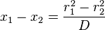 
x_{1}  - x_{2} = \frac{r_{1}^{2}  - r_{2}^{2}}{D} 
