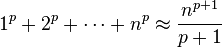 1^p+ 2^p + \cdots + n^p \approx \frac{n^{p+1}}{p+1}