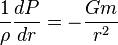  \frac{1}{\rho}\frac{dP}{dr} = -\frac{Gm}{r^2} 