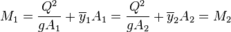 M_1=\frac{Q^2}{gA_1}+\overline y_1A_1=\frac{Q^2}{gA_2}+\overline y_2A_2=M_2