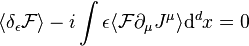 \langle \delta_\epsilon \mathcal{F}\rangle - i \int \epsilon \langle \mathcal{F} \partial_\mu J^\mu \rangle  \mathrm{d}^dx = 0