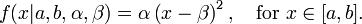 f(x|a,b,\alpha, \beta)=\alpha \left ( x - \beta \right )^2, \quad\text{for } x \in [a , b].