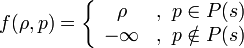 f(\rho,p) = \left\{\begin{array}{cc}\rho &, \ p\in P(s) \\ -\infty &,\ p\notin P(s)\end{array}\right.