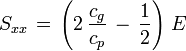 S_{xx}\, =\, \left( 2\, \frac{c_g}{c_p}\, -\, \frac12 \right)\, E\,