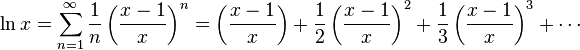 \ln{x} = \sum_{n=1}^\infty {1 \over {n}} \left( {x - 1 \over x} \right)^n = \left( {x - 1 \over x} \right) + {1 \over 2} \left( {x - 1 \over x} \right)^2 + {1 \over 3} \left( {x - 1 \over x} \right)^3 + \cdots \,