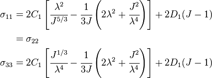 
   \begin{align}
     \sigma_{11} & =  2C_1\left[\cfrac{\lambda^2}{J^{5/3}} - \cfrac{1}{3J}\left(2\lambda^2+\cfrac{J^2}{\lambda^4}\right)\right] + 2D_1(J-1) \\
                 & = \sigma_{22} \\
     \sigma_{33} & = 2C_1\left[\cfrac{J^{1/3}}{\lambda^4} - \cfrac{1}{3J}\left(2\lambda^2+\cfrac{J^2}{\lambda^4}\right)\right] + 2D_1(J-1)
   \end{align}
 