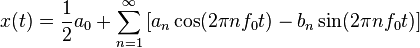 x(t) = \frac{1}{2}a_0 + \sum_{n=1}^\infty\left[a_n\cos(2 \pi n f_0 t) - b_n\sin(2 \pi n f_0 t)\right]