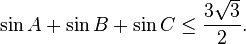 \sin A + \sin B + \sin C \leq \frac{3\sqrt{3}}{2}.