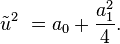 \tilde{u}^2~=a_0+\frac{a_1^2}{4} .