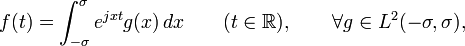 f(t) = \int_{-\sigma}^\sigma e^{jxt}g(x)\, dx \qquad (t\in \mathbb{R}), \qquad \forall g\in L^2(-\sigma,\sigma),