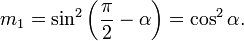 m_1=\sin^2\left(\frac{\pi}{2}-\alpha\right)=\cos^2 \alpha.\,\!