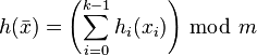 h(\bar{x}) = \left( \sum_{i=0}^{k-1} h_i(x_i) \right)\,\bmod~m