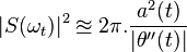 |S(\omega_t)|^2 \approxeq 2\pi.\frac{a^2(t)}{|\theta''(t)|} 