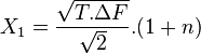 X_1=\frac{\sqrt{T.\Delta F}}{\sqrt{2}}.(1+n)