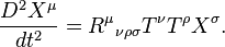 \frac{D^2 X^\mu}{dt^2} = {R^\mu}_{\nu\rho\sigma} T^\nu T^\rho X^\sigma.