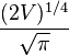 \frac{(2V)^{1/4}}{\sqrt{\pi}}