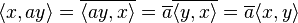  \langle x, a y \rangle = \overline{\langle a y, x \rangle} = \overline{a} \overline{\langle y, x \rangle} = \overline{a} \langle x, y \rangle 