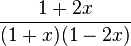 \frac{1+2x}{(1+x)(1-2x)}