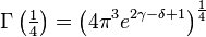 \Gamma \left (\tfrac14 \right ) = \left(4 \pi^3 e^{2 \gamma -\mathrm{\delta}+1}\right)^{\frac14}