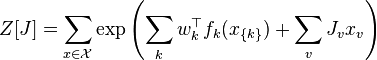  Z[J] = \sum_{x \in \mathcal{X}} \exp \left(\sum_{k} w_k^{\top} f_k(x_{ \{ k \} }) + \sum_v J_v x_v\right)