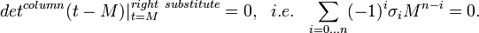 
det^{column}(t-M)|_{t=M}^{right~substitute}=0 ,~~i.e.~~
\sum_{i=0...n} (-1)^{i}\sigma_i M^{n-i} =0.
