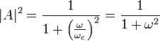 |A|^2=\frac{1}{1+\left( {\omega \over \omega_c} \right)^2} = \frac{1}{1+\omega^2}