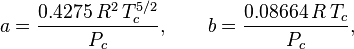  a = \frac{0.4275\, R^2\, T_c^{5/2}}{P_c}, \qquad b = \frac{0.08664\, R\, T_c}{P_c},