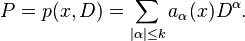 P = p(x,D) = \sum_{|\alpha|\le k} a_\alpha(x) D^\alpha.
