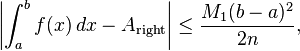 \left \vert \int_{a}^{b} f(x) \, dx - A_\mathrm{right} \right \vert \le \frac{M_1 (b-a)^2}{2n}, 