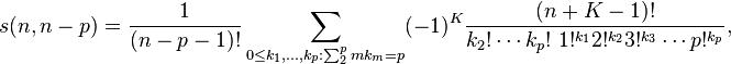 
\begin{align}
        s(n,n-p)  &= \frac{1}{(n-p-1)!} \sum_{0 \leq k_1, \ldots , k_p : \sum_2^p mk_m = p}  (-1)^K 
                            \frac{(n+K-1)!}{k_2! \cdots  k_p! ~ 1!^{k_1} 2!^{k_2} 3!^{k_3} \cdots p!^{k_p}} ,
\end{align}
