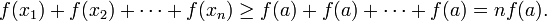 f(x_1)+f(x_2)+ \cdots +f(x_n) \ge f(a)+f(a)+\cdots+f(a) = nf(a).