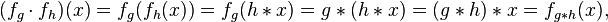  (f_g \cdot f_h)(x) = f_g(f_h(x)) = f_g(h*x) = g*(h*x) = (g*h)*x = f_{g*h}(x) ,