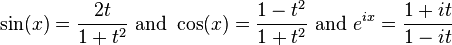 \sin(x) = \frac{2t}{1 + t^2}\text{ and }\cos(x) = \frac{1 - t^2}{1 + t^2}\text{ and }e^{i x} = \frac{1 + i t}{1 - i t}