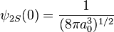 \psi_{2S}(0)=\frac{1}{(8\pi a_0^3)^{1/2}}