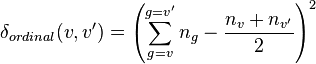  \delta_{ordinal}(v,v') = \left ( \sum_{g=v}^{g=v'} n_g - \frac{n_v + n_{v'}}{2} \right )^2